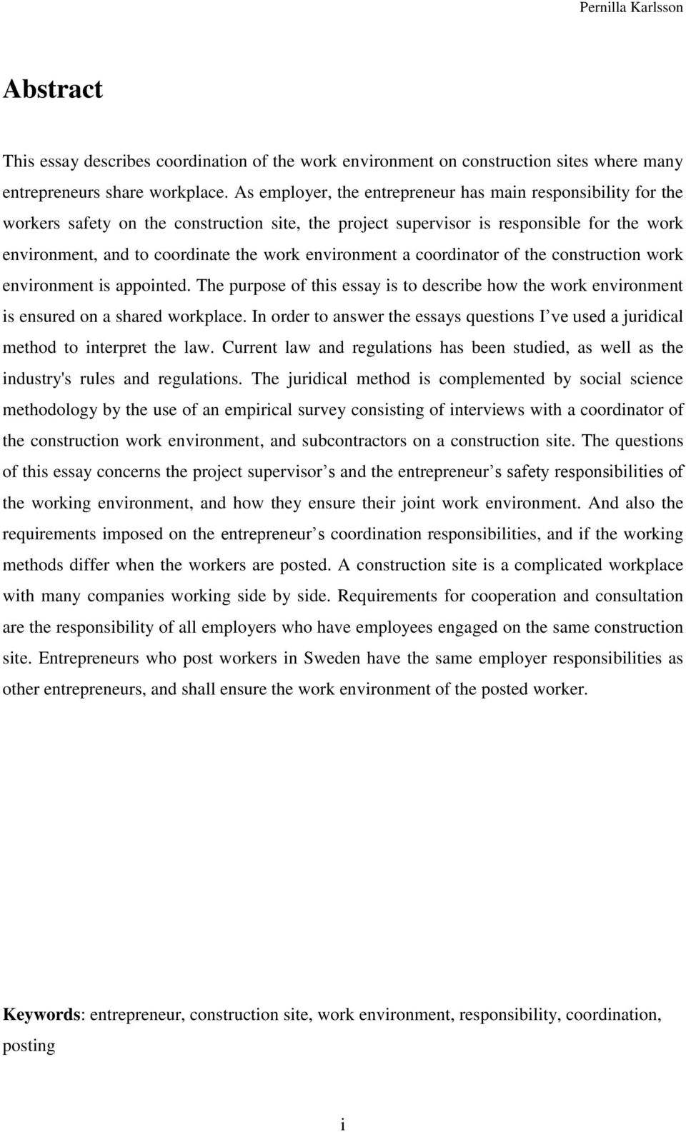 environment a coordinator of the construction work environment is appointed. The purpose of this essay is to describe how the work environment is ensured on a shared workplace.