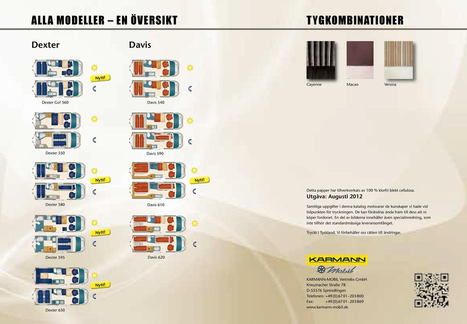 Davis 620 Dexter 595 Nytt! Dexter 650 Samtliga uppgifter i denna katalog motsvarar de kunskaper vi hade vid tidpunkten för tryckningen.