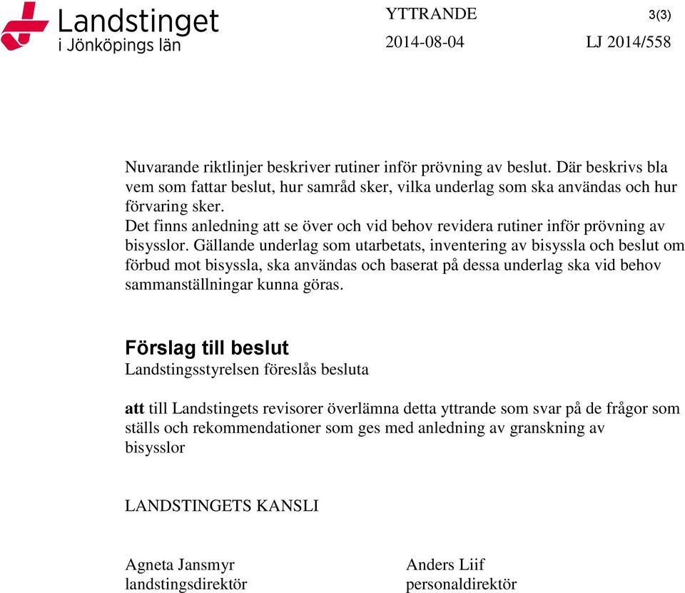 Det finns anledning att se över och vid behov revidera rutiner inför prövning av bisysslor.