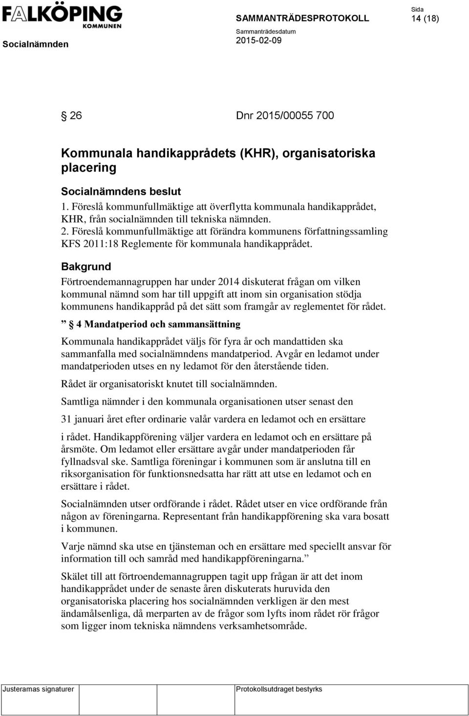 Föreslå kommunfullmäktige att förändra kommunens författningssamling KFS 2011:18 Reglemente för kommunala handikapprådet.