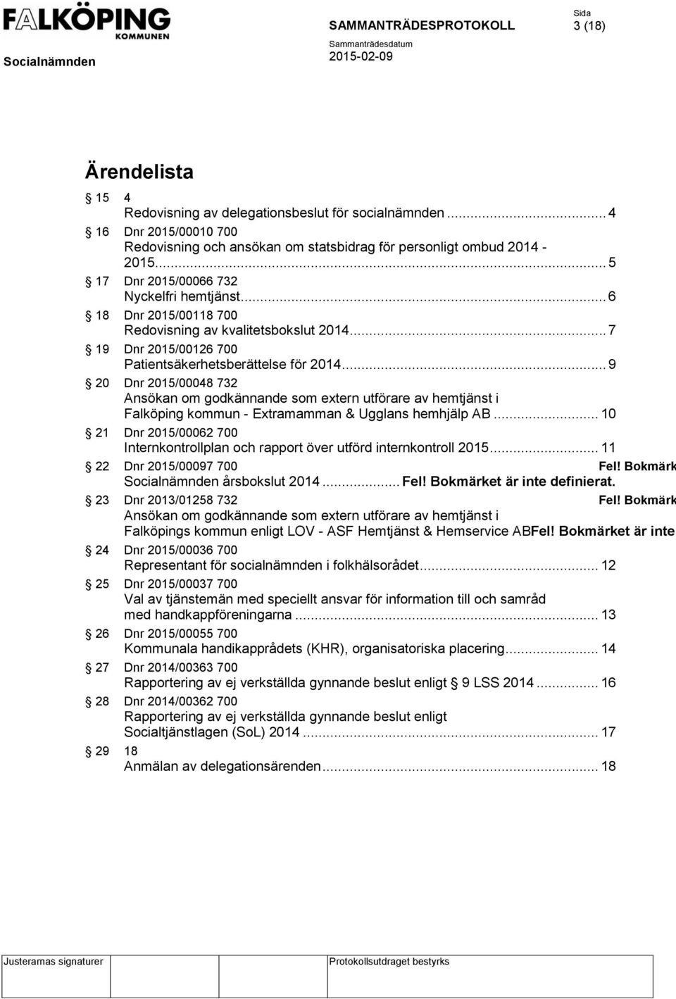 .. 9 20 Dnr 2015/00048 732 Ansökan om godkännande som extern utförare av hemtjänst i Falköping kommun - Extramamman & Ugglans hemhjälp AB.