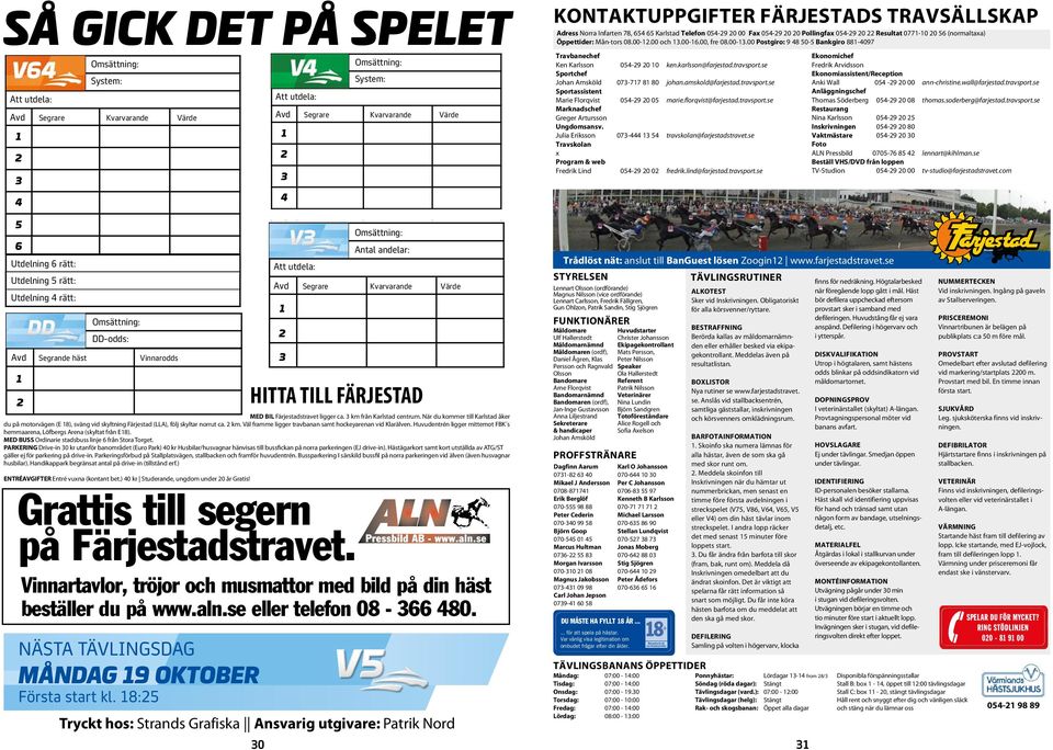 Kvarvarande Värde HITTA TILL ÄRJETAD ystem: MED BIL ärjestadstravet ligger a. km från Karlstad entrum.