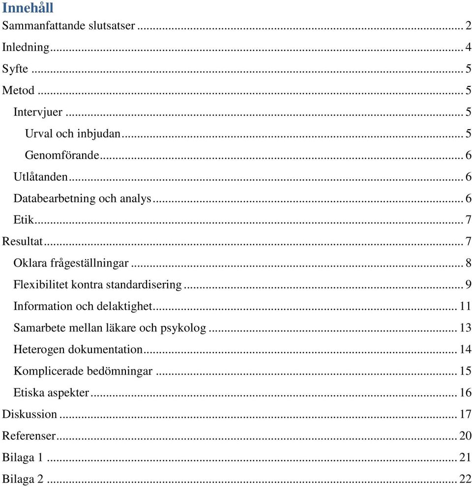 .. 8 Flexibilitet kontra standardisering... 9 Information och delaktighet... 11 Samarbete mellan läkare och psykolog.