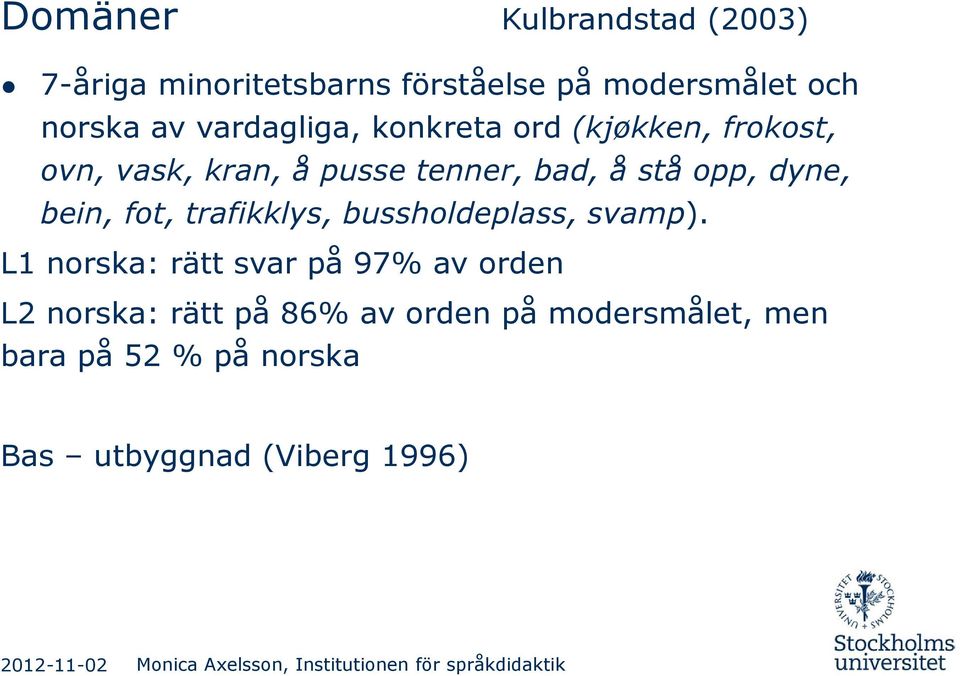 dyne, bein, fot, trafikklys, bussholdeplass, svamp).