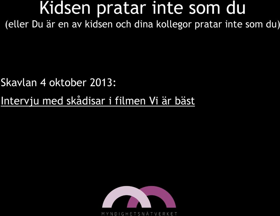 inte som du) Skavlan 4 oktober 2013: