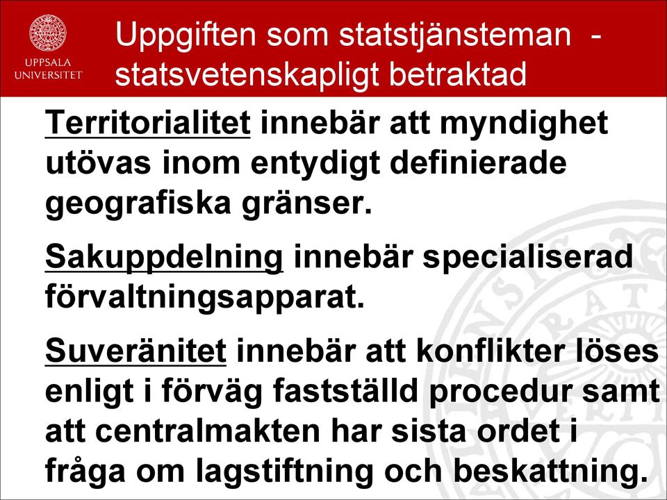 Sakuppdelning innebär specialiserad förvaltningsapparat.