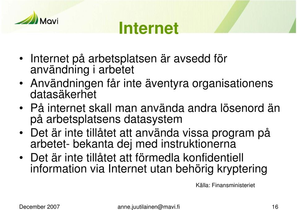 inte tillåtet att använda vissa program på arbetet- bekanta dej med instruktionerna Det är inte tillåtet att