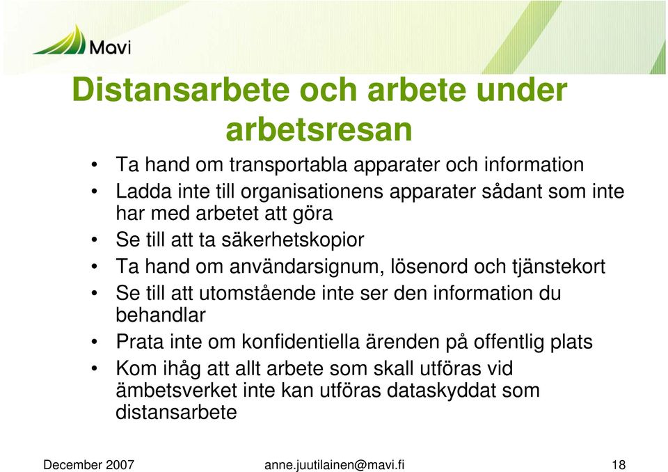 tjänstekort Se till att utomstående inte ser den information du behandlar Prata inte om konfidentiella ärenden på offentlig plats