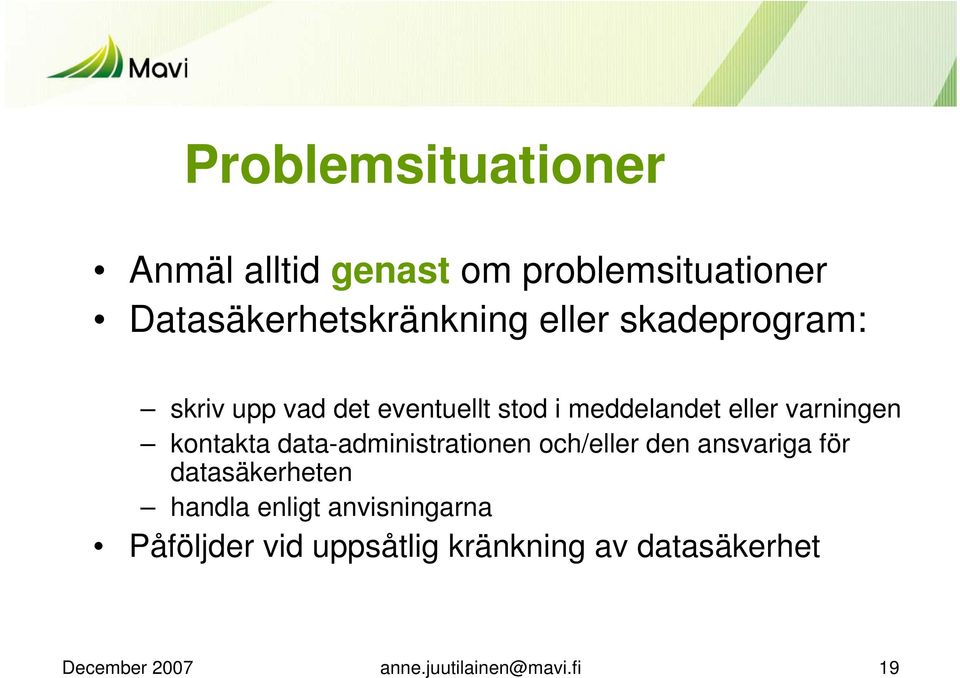 data-administrationen och/eller den ansvariga för datasäkerheten handla enligt