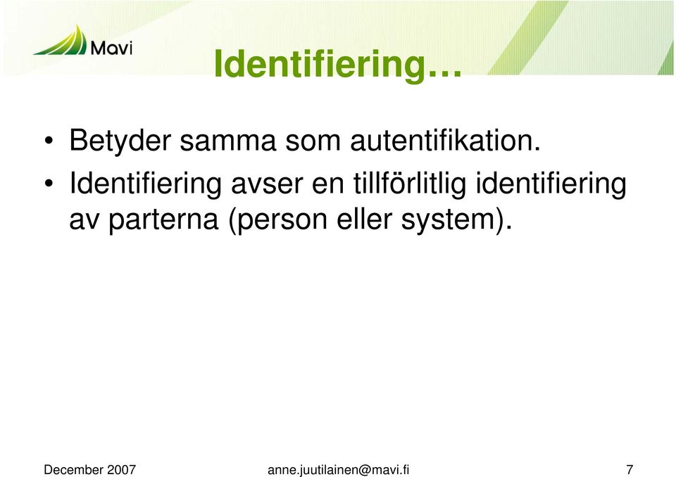 Identifiering avser en tillförlitlig