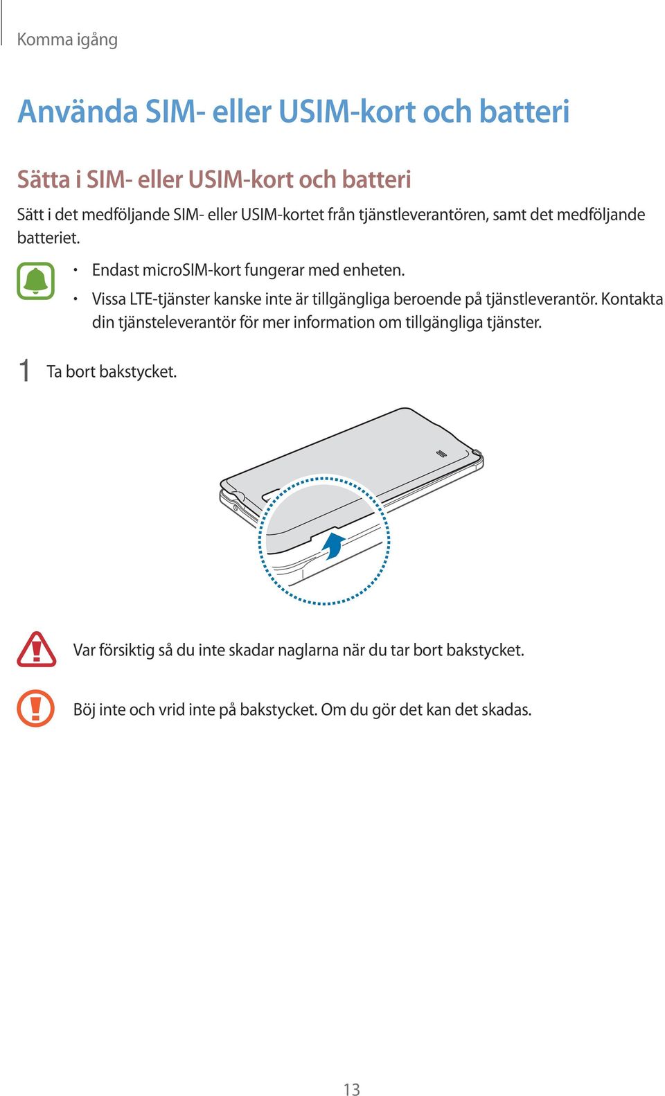 Vissa LTE-tjänster kanske inte är tillgängliga beroende på tjänstleverantör.