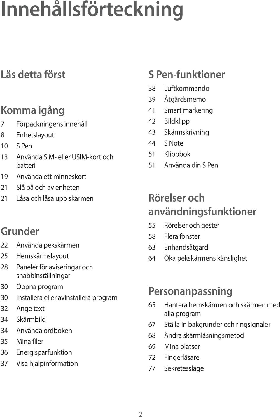 Skärmbild 34 Använda ordboken 35 Mina filer 36 Energisparfunktion 37 Visa hjälpinformation S Pen-funktioner 38 Luftkommando 39 Åtgärdsmemo 41 Smart markering 42 Bildklipp 43 Skärmskrivning 44 S Note