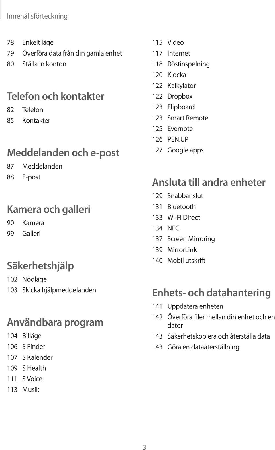 Internet 118 Röstinspelning 120 Klocka 122 Kalkylator 122 Dropbox 123 Flipboard 123 Smart Remote 125 Evernote 126 PEN.