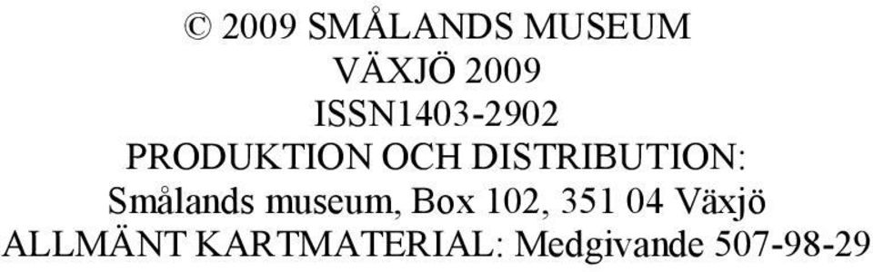 DISTRIBUTION: Smålands museum, Box