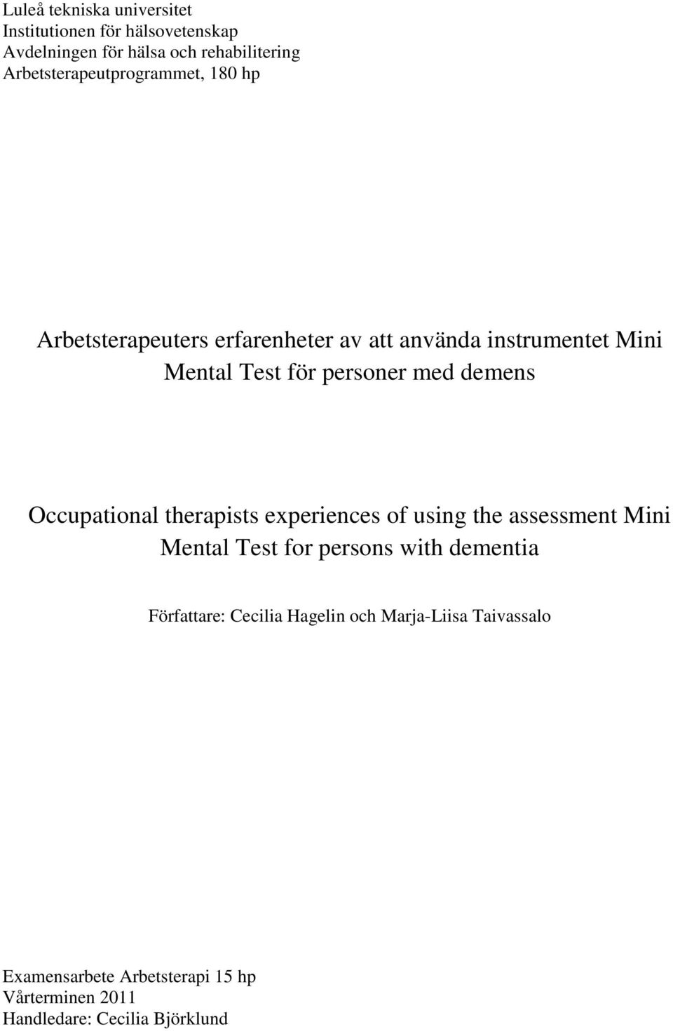 personer med demens Occupational therapists experiences of using the assessment Mini Mental Test for persons with