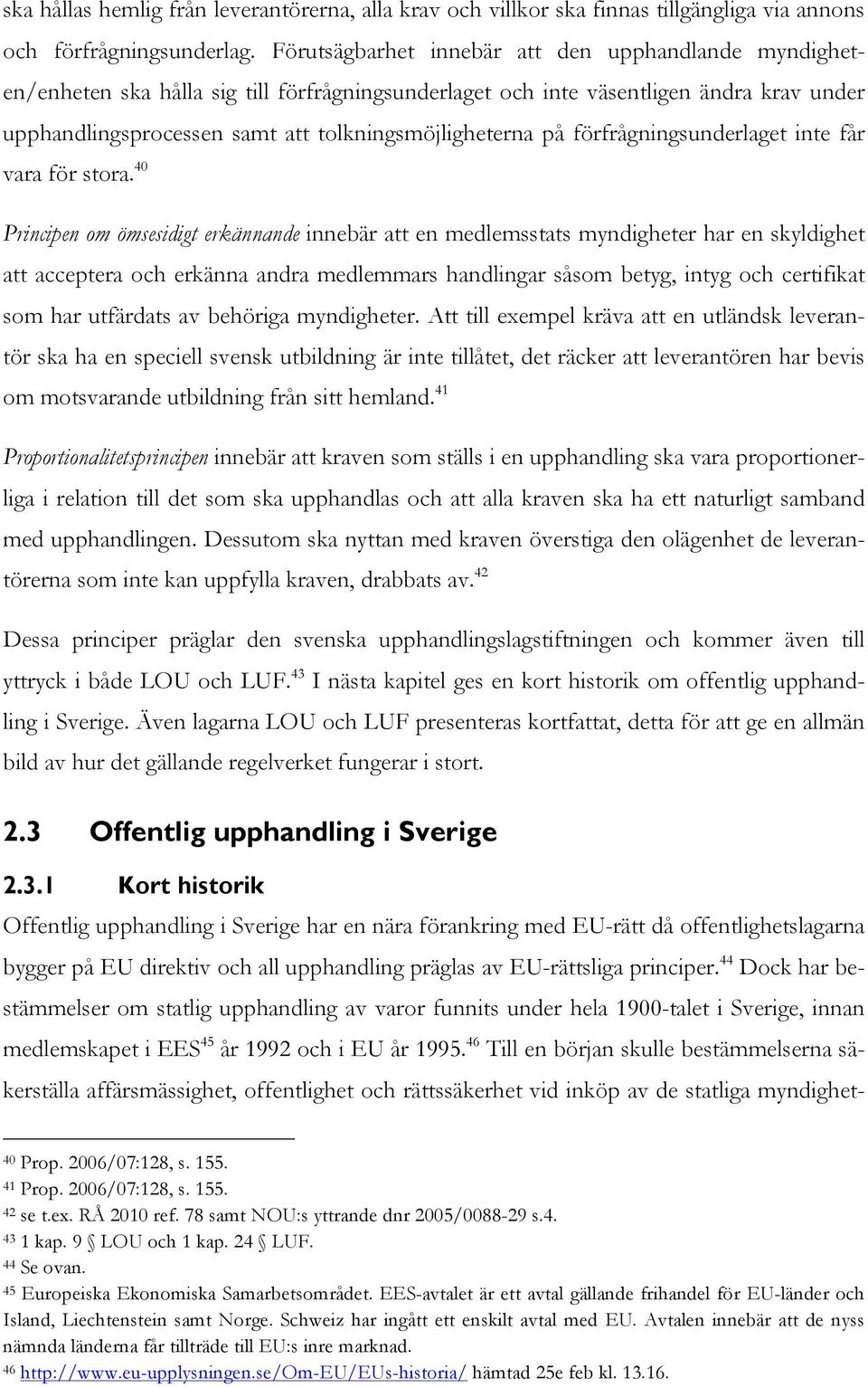 på förfrågningsunderlaget inte får vara för stora.