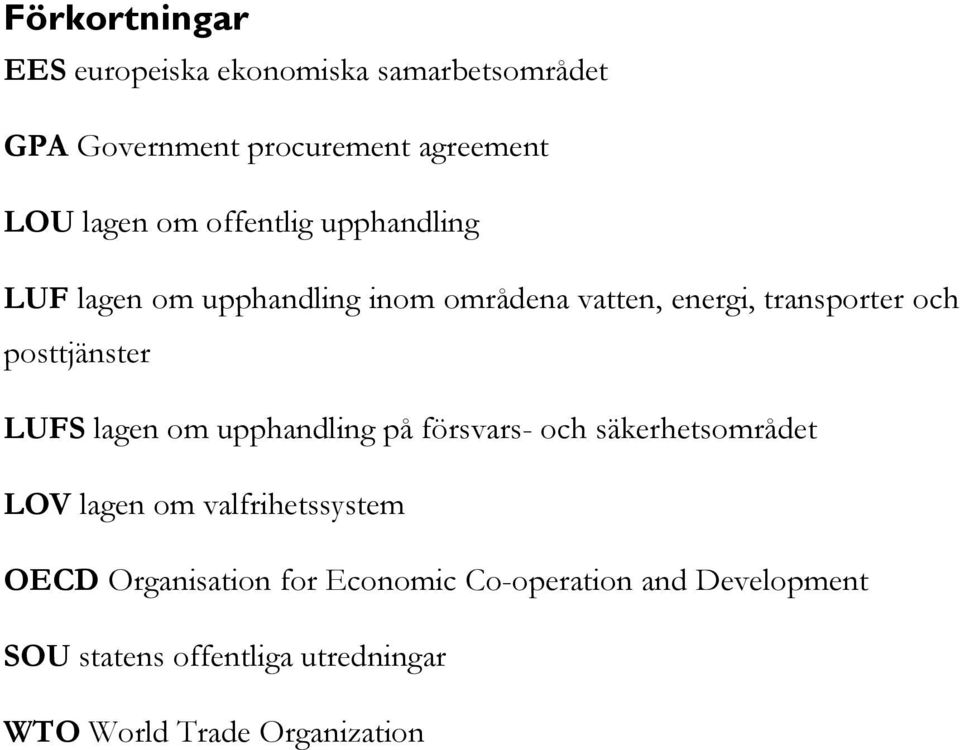 LUFS lagen om upphandling på försvars- och säkerhetsområdet LOV lagen om valfrihetssystem OECD Organisation