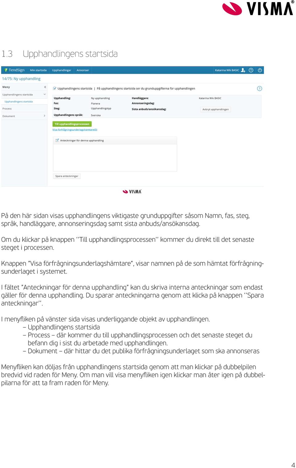 Knappen Visa förfrågningsunderlagshämtare, visar namnen på de som hämtat förfrågningsunderlaget i systemet.