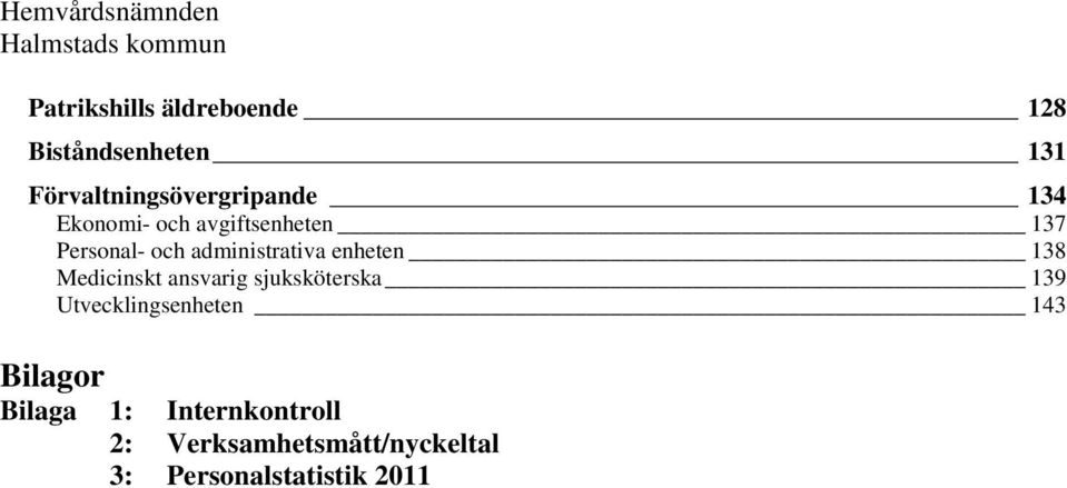 138 Medicinskt ansvarig sjuksköterska 139 Utvecklingsenheten 143 Bilagor