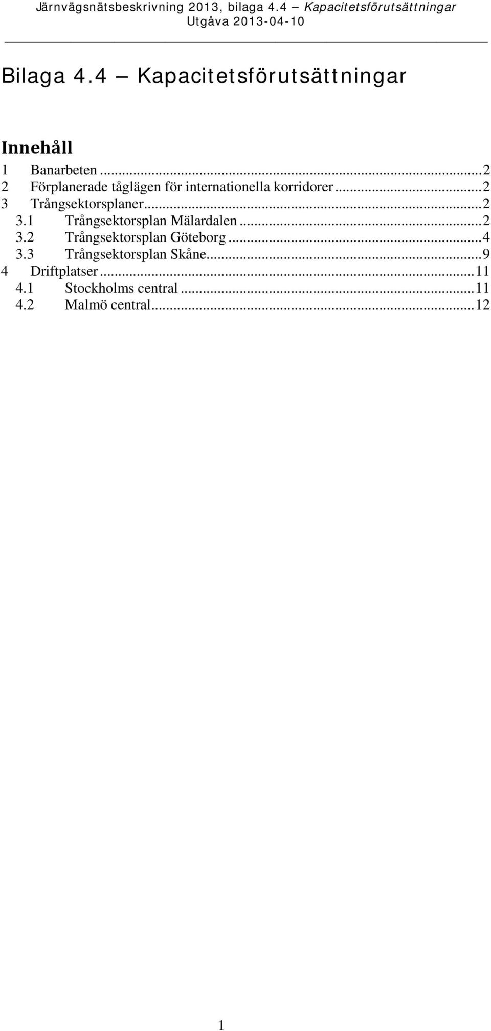 .. 2 3 Trångsektorsplaner... 2 3.1 Trångsektorsplan Mälardalen... 2 3.2 Trångsektorsplan Göteborg.