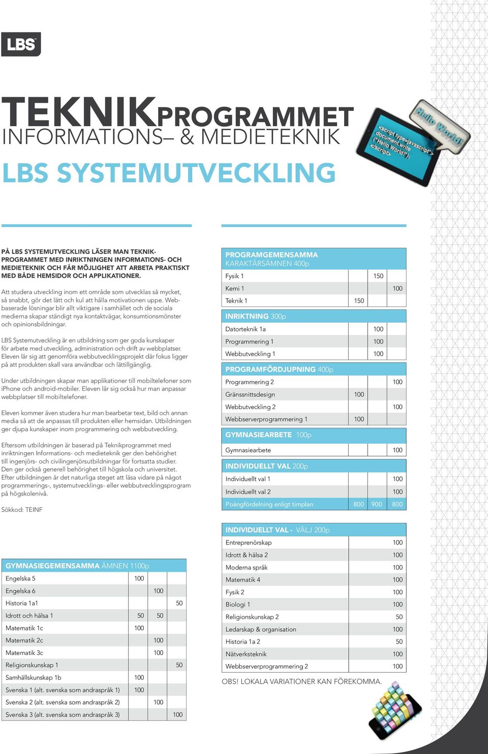 Webbaserade lösningar blir allt viktigare i samhället och de sociala medierna skapar ständigt nya kontaktvägar, konsumtionsmönster och opinionsbildningar.