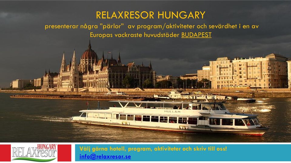 vackraste huvudstäder BUDAPEST Välj gärna hotell,