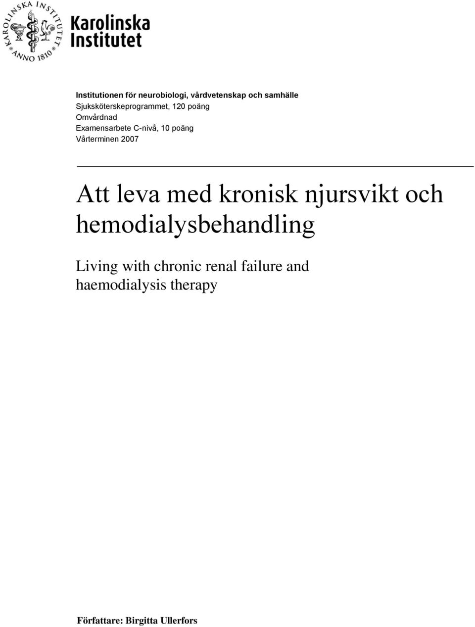 poäng Vårterminen 2007 Att leva med kronisk njursvikt och