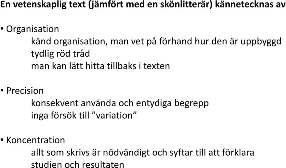 tillbaks i texten Precision konsekvent använda och entydiga begrepp inga försök till