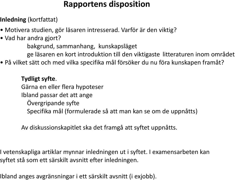 kunskapen framåt? Tydligt syfte.