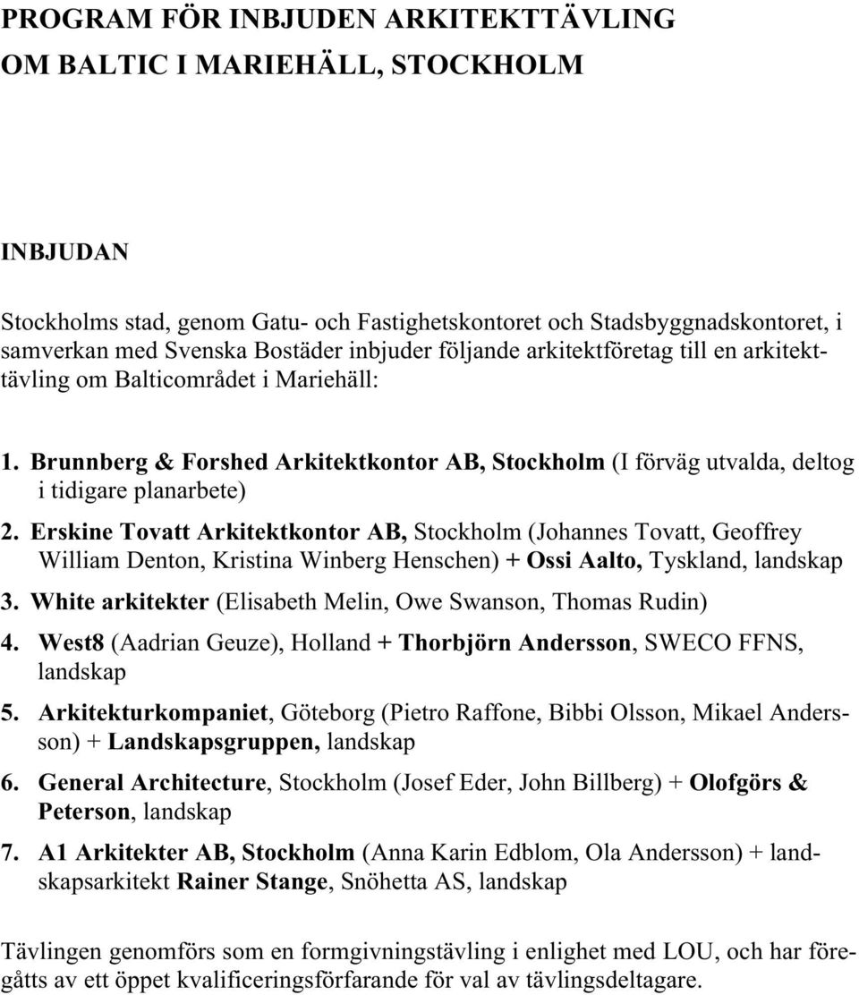 Erskine Tovatt Arkitektkontor AB, Stockholm (Johannes Tovatt, Geoffrey William Denton, Kristina Winberg Henschen) + Ossi Aalto, Tyskland, landskap 3.