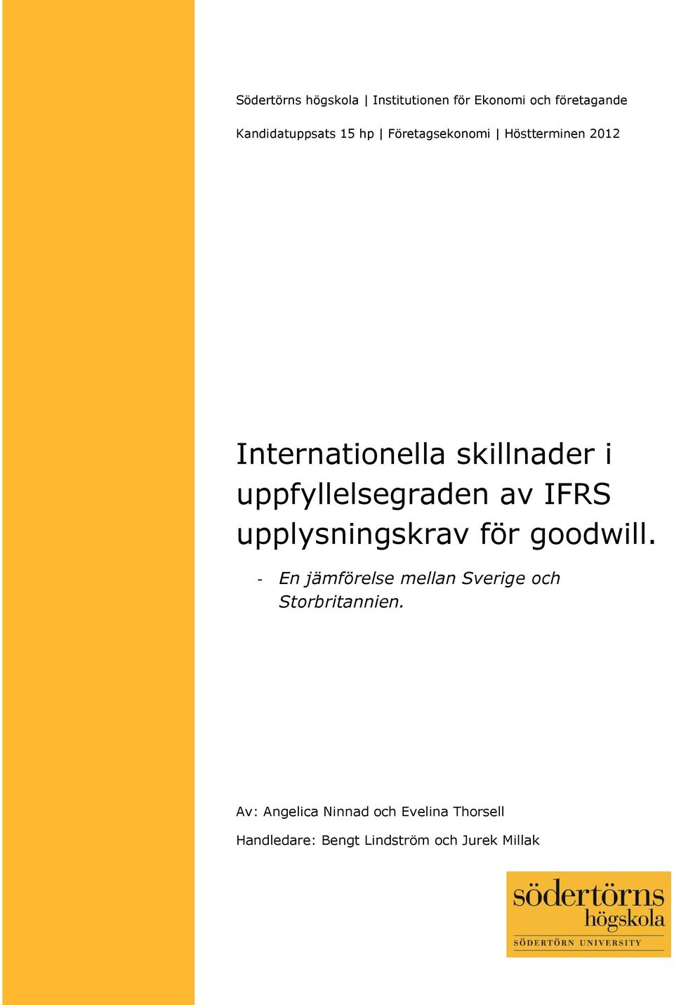 IFRS upplysningskrav för goodwill. - En jämförelse mellan Sverige och Storbritannien.