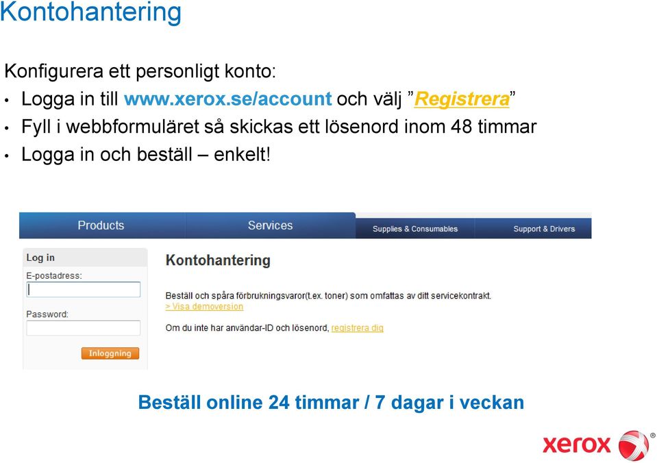 se/account och välj Registrera Fyll i webbformuläret så