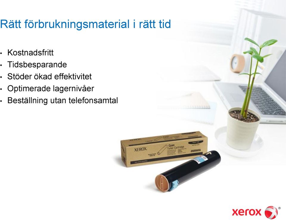 Stöder ökad effektivitet Optimerade