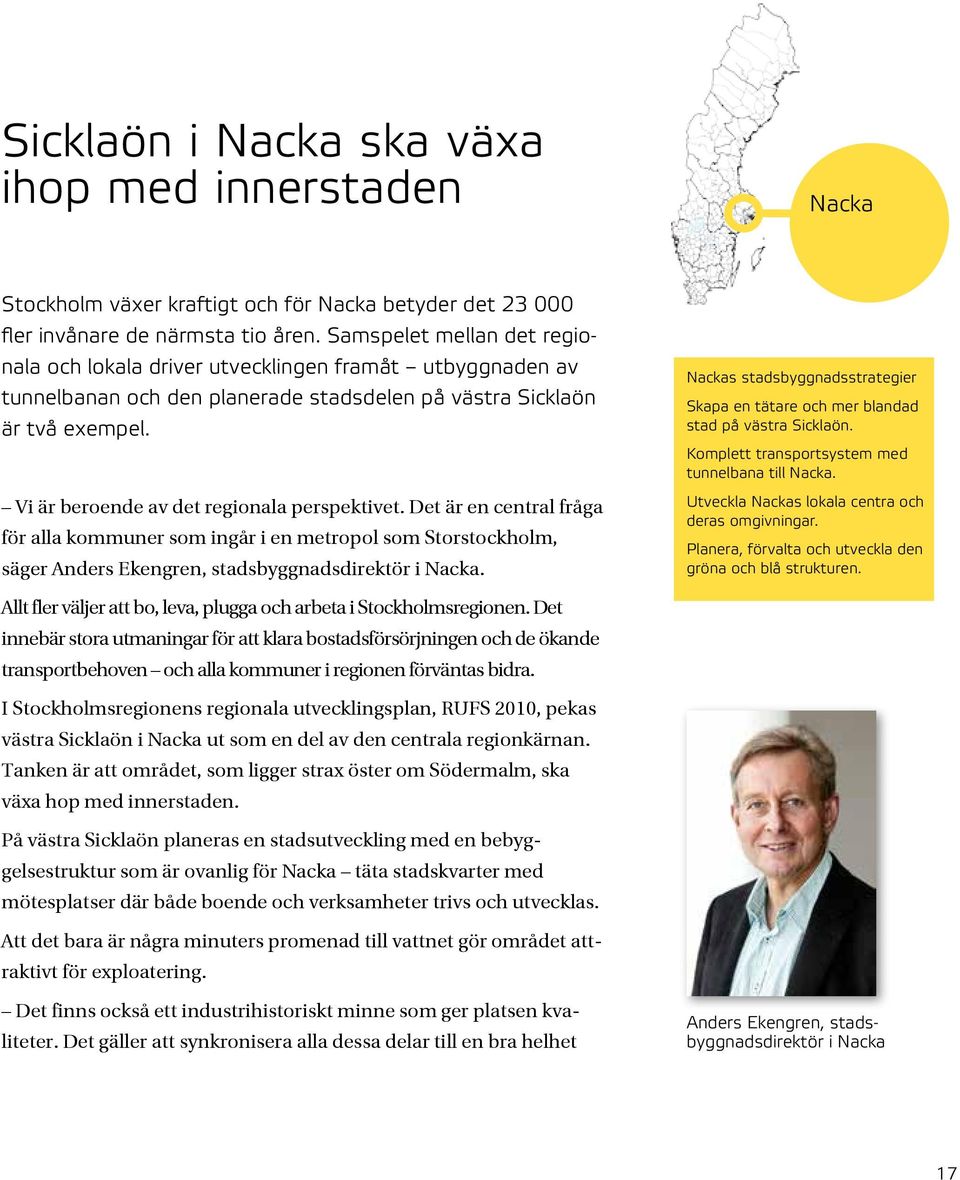 Vi är beroende av det regionala perspektivet. Det är en central fråga för alla kommuner som ingår i en metropol som Storstockholm, säger Anders Ekengren, stadsbyggnadsdirektör i Nacka.