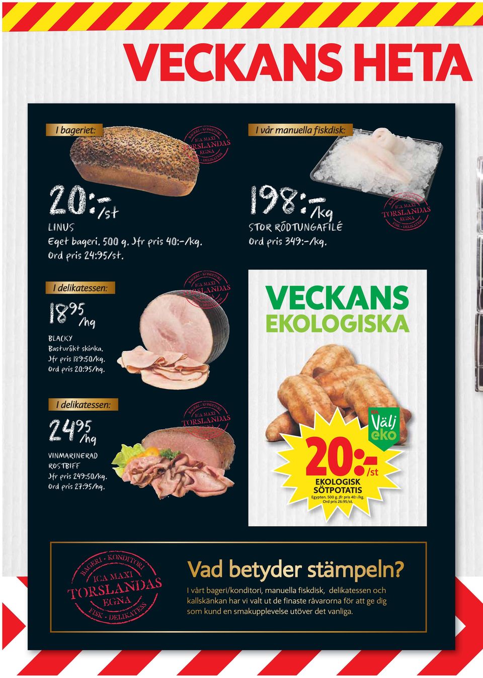 VECKANS EKOLOGISKA I delikatessen: 24 95 /hg VINMARINERAD ROSTBIFF Jfr pris 249:50/kg. Ord pris 27:95/hg. 20k /st EKOLOGISK SÖTPOTATIS Egypten. 500 g.