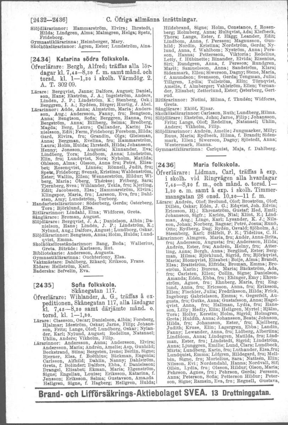 Värmdög. 2. A. T. 80209. Lärare: Bergqvist, Janne; Dalfors, August; Daniel, Bon, Hans; Ekström, J. A.; Ingelström, Anders, Linden, J. P.; Lindström, K.; Stenberg, Osk.; Berggren, I. A.; Rydeen, Birger; Hurtig, J.