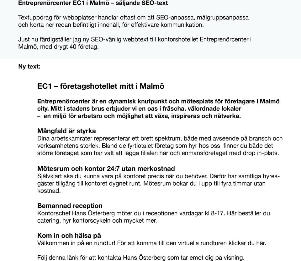 Ny text: EC1 företagshotellet mitt i Malmö Entreprenörcenter är en dynamisk knutpunkt och mötesplats för företagare i Malmö city.