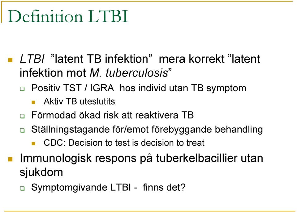 risk att reaktivera TB Ställningstagande för/emot förebyggande behandling CDC: Decision to