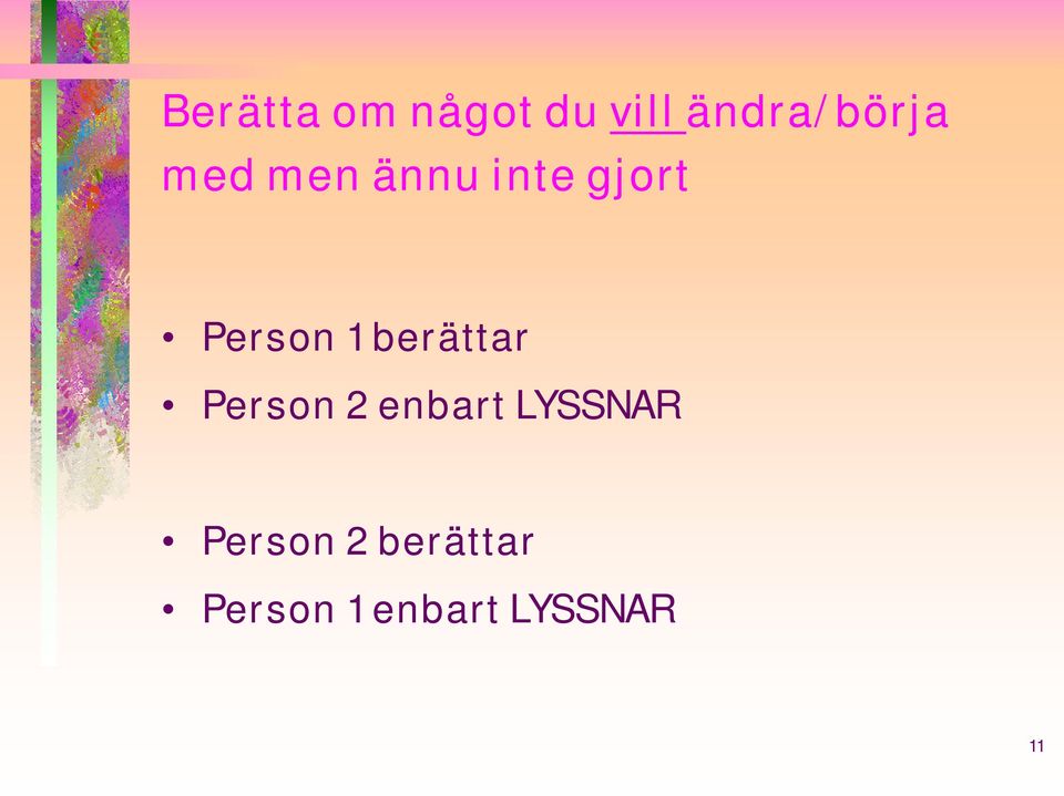 berättar Person 2 enbart LYSSNAR