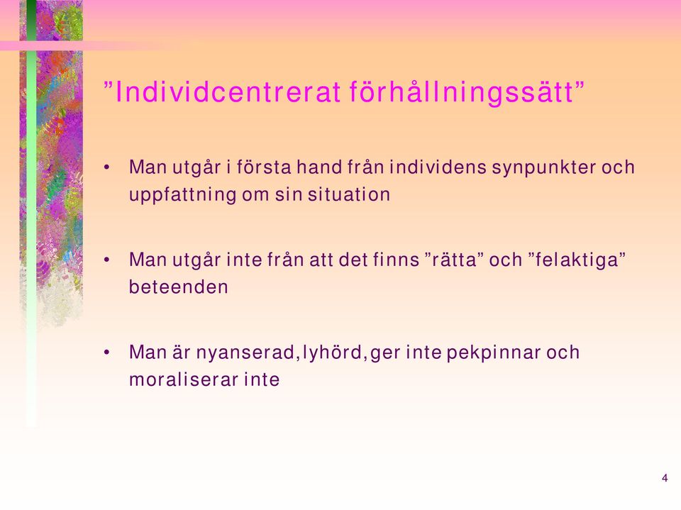 utgår inte från att det finns rätta och felaktiga beteenden