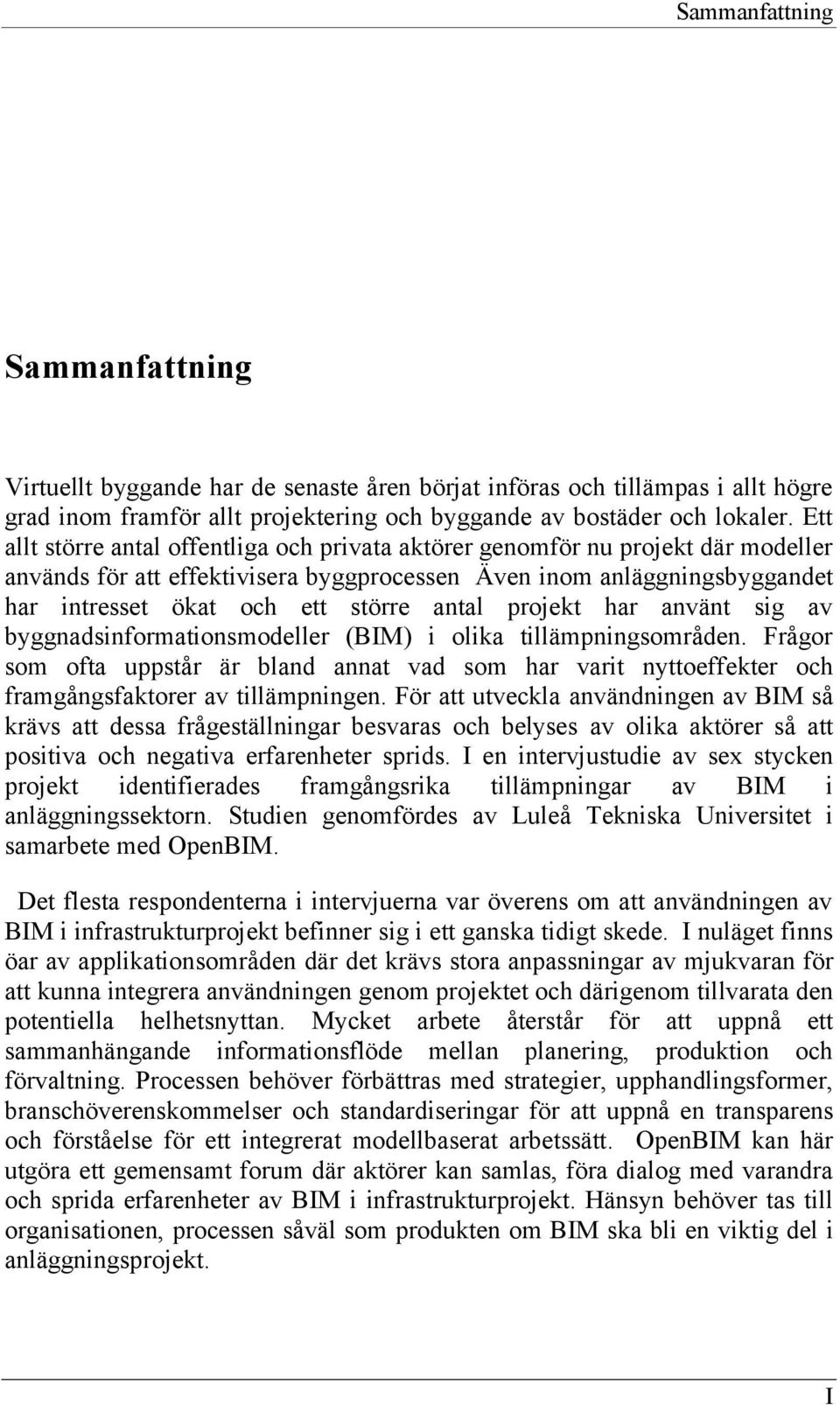 antal projekt har använt sig av byggnadsinformationsmodeller (BIM) i olika tillämpningsområden.