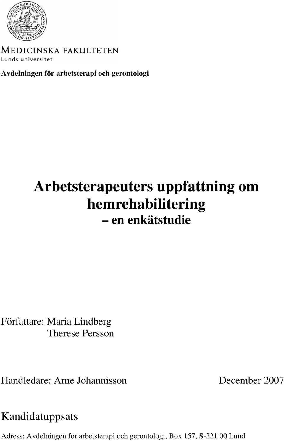 Lindberg Therese Persson Handledare: Arne Johannisson December 2007