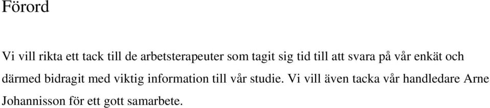 bidragit med viktig information till vår studie.