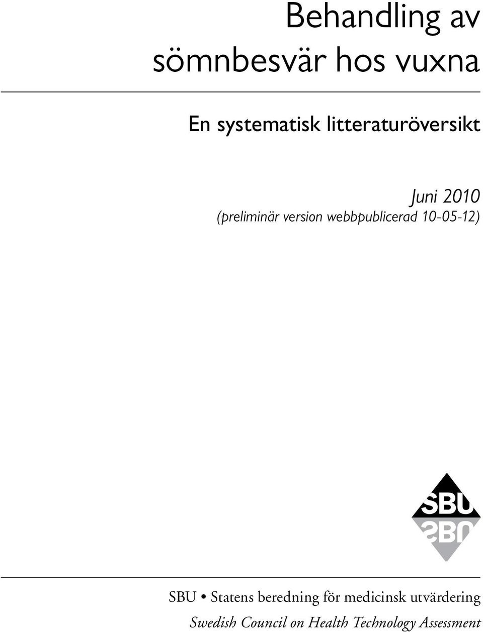 webbpublicerad 10-05-12) SBU Statens beredning för