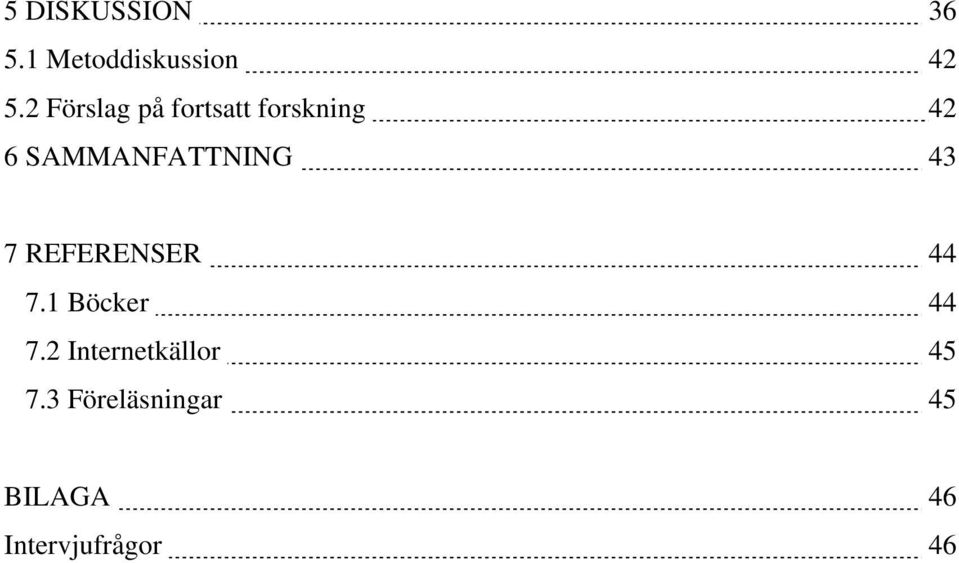 SAMMANFATTNING 43 7 REFERENSER 44 7.