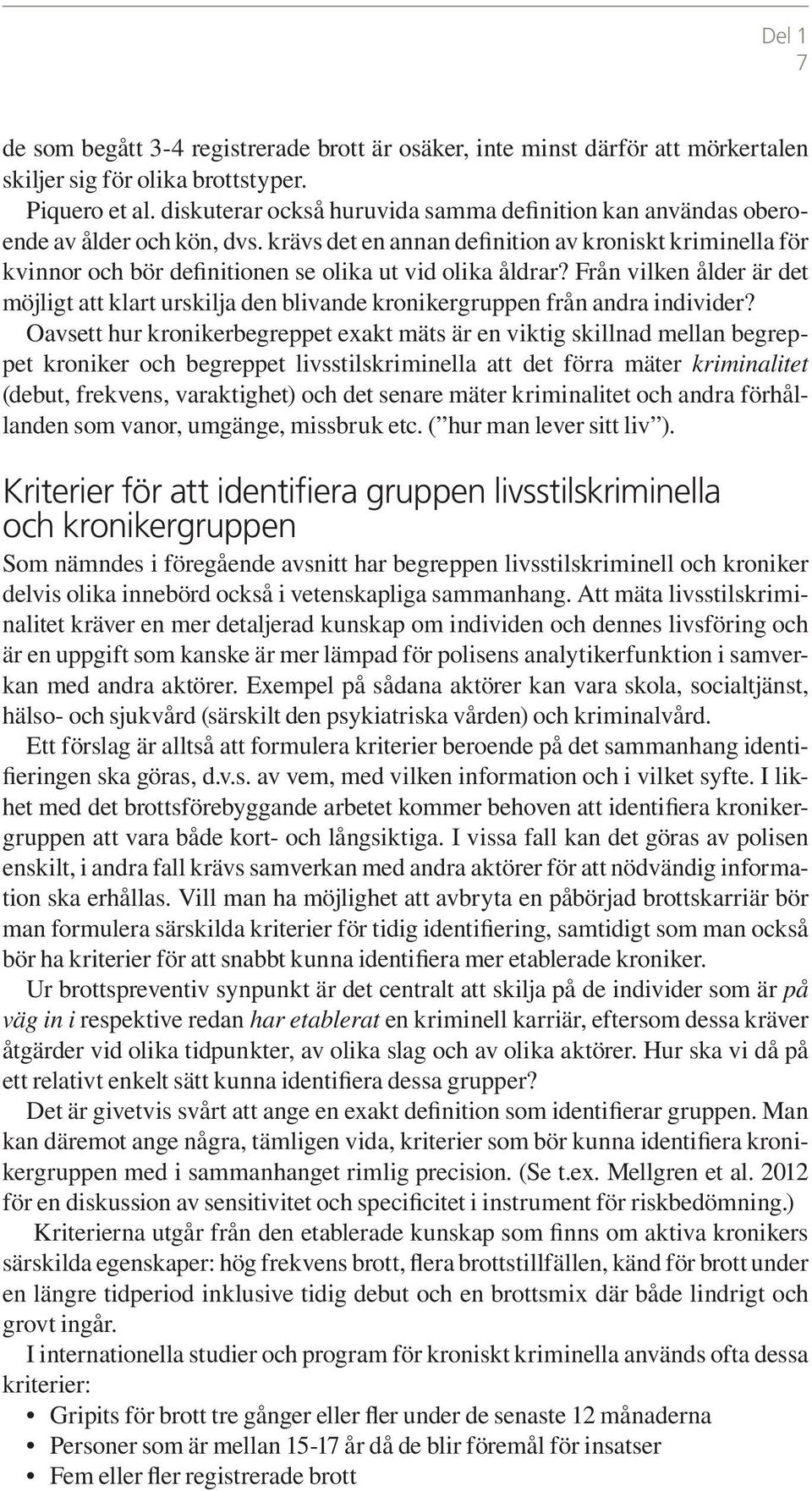 krävs det en annan definition av kroniskt kriminella för kvinnor och bör definitionen se olika ut vid olika åldrar?