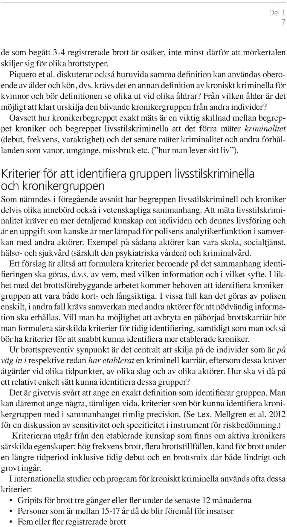 krävs det en annan definition av kroniskt kriminella för kvinnor och bör definitionen se olika ut vid olika åldrar?