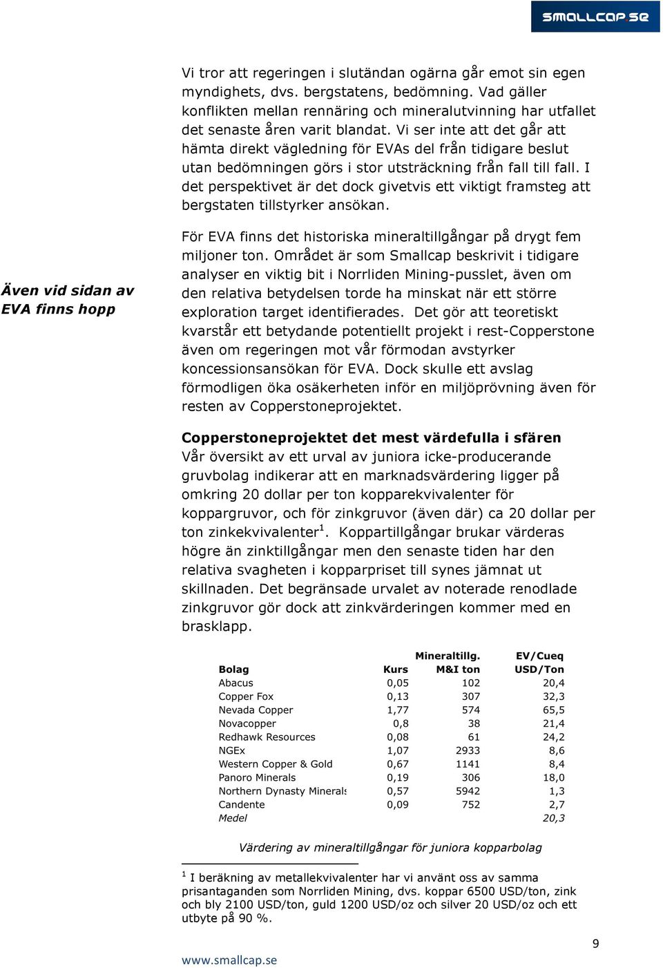 Vi ser inte att det går att hämta direkt vägledning för EVAs del från tidigare beslut utan bedömningen görs i stor utsträckning från fall till fall.