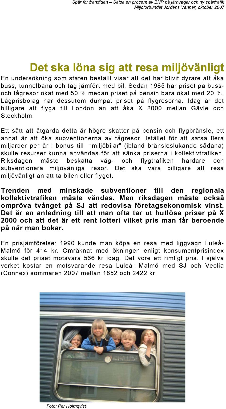 Idag är det billigare att flyga till London än att åka X 2000 mellan Gävle och Stockholm.