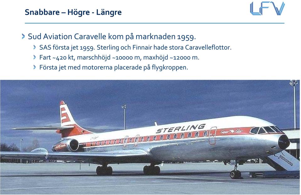 Sterling och Finnair hade stora Caravelleflottor.